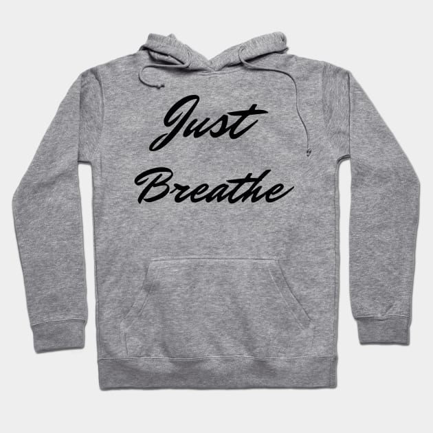 Just Breathe Hoodie by Relaxing Positive Vibe